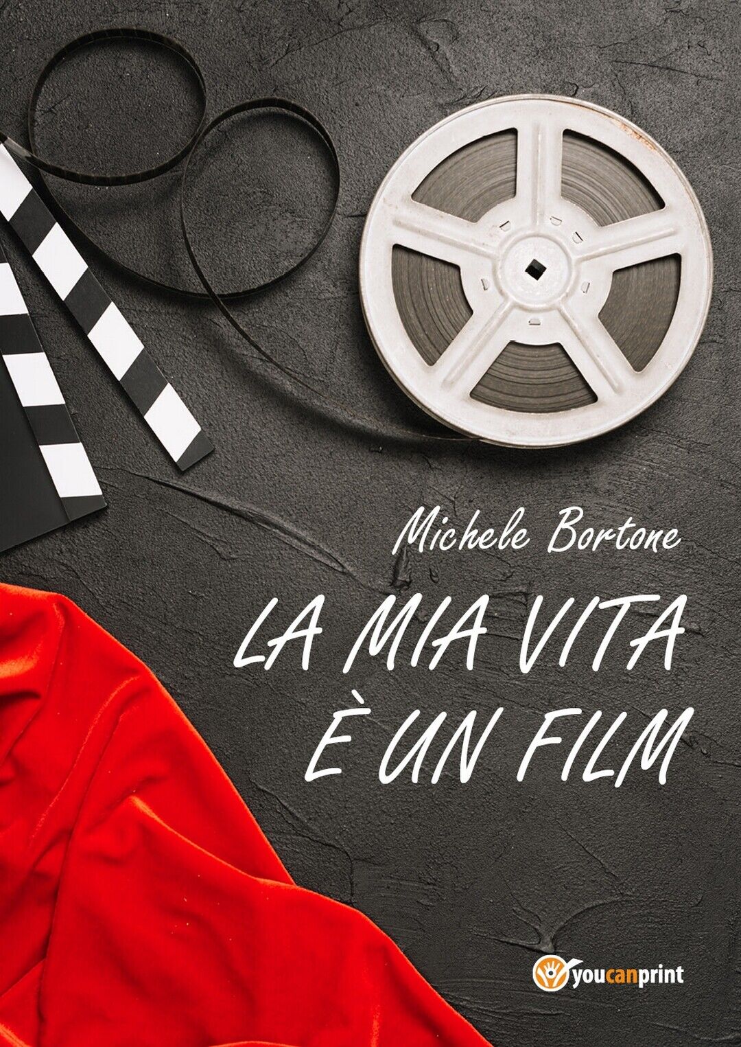 La mia vita un film  di Michele Bortone,  2018,  Youcanprint libro usato