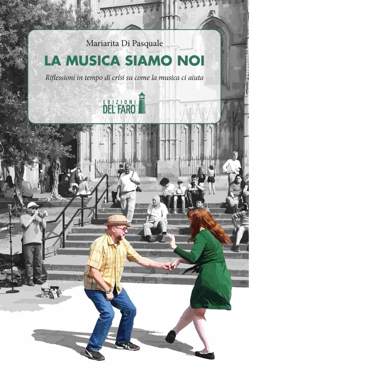 La musica siamo noi di Di Pasquale Mariarita - Edizioni Del faro, 2021 libro usato