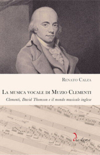 La musica vocale di Muzio Clementi. Clementi, David Thomson e il mondo musicale  libro usato