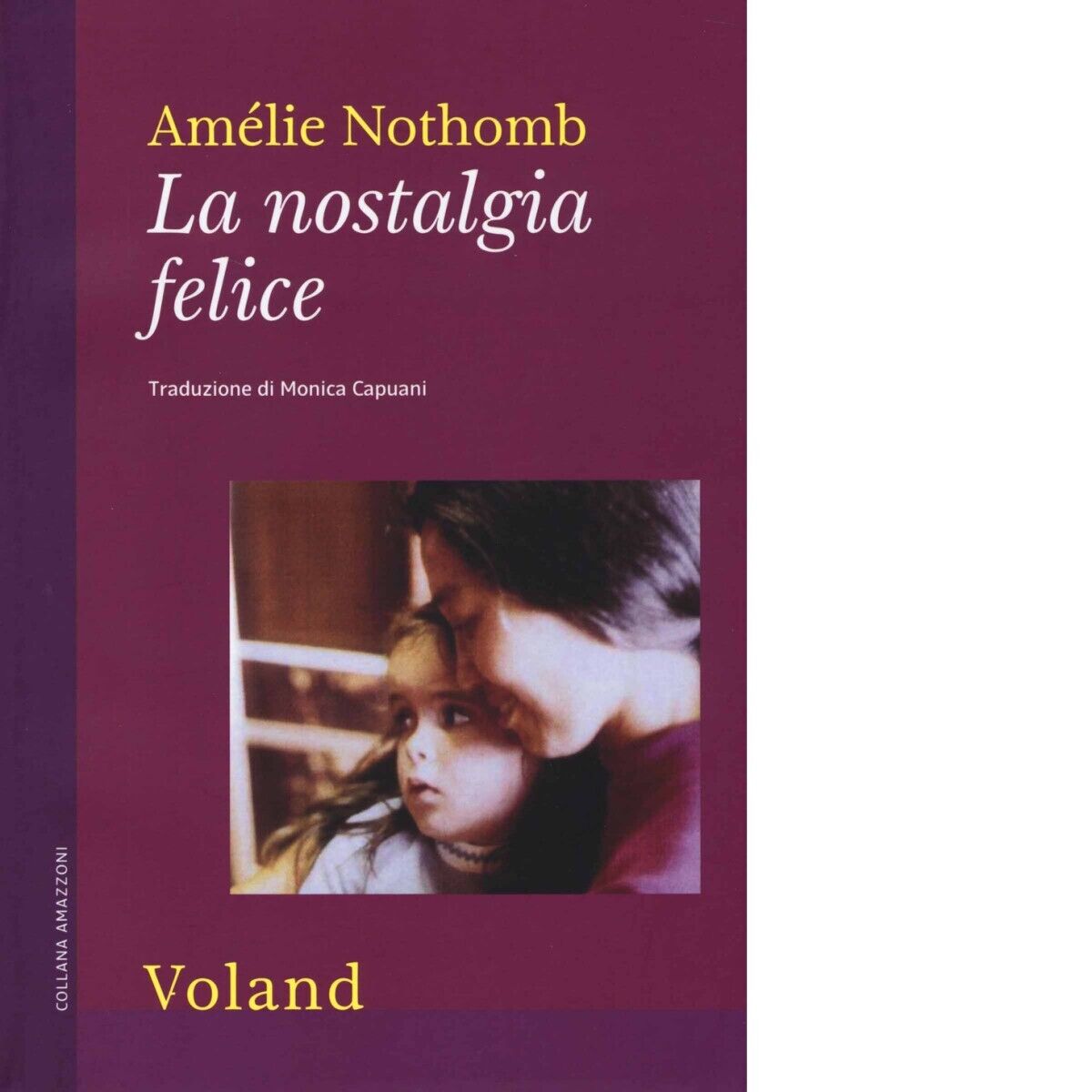 La nostalgia felice di Am?lie Nothomb, 2014, Voland libro usato