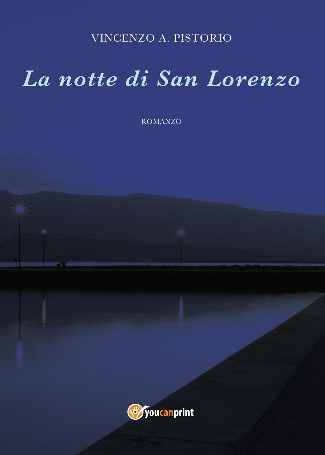 La notte di San Lorenzo  di Vincenzo A. Pistorio,  2016,  Youcanprint libro usato