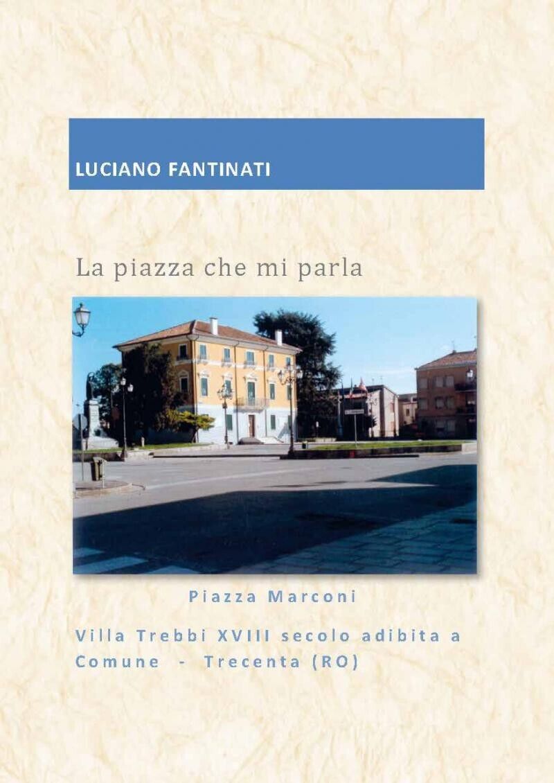 La piazza che mi parla di Luciano Fantinati, 2018, Edizioni03 libro usato