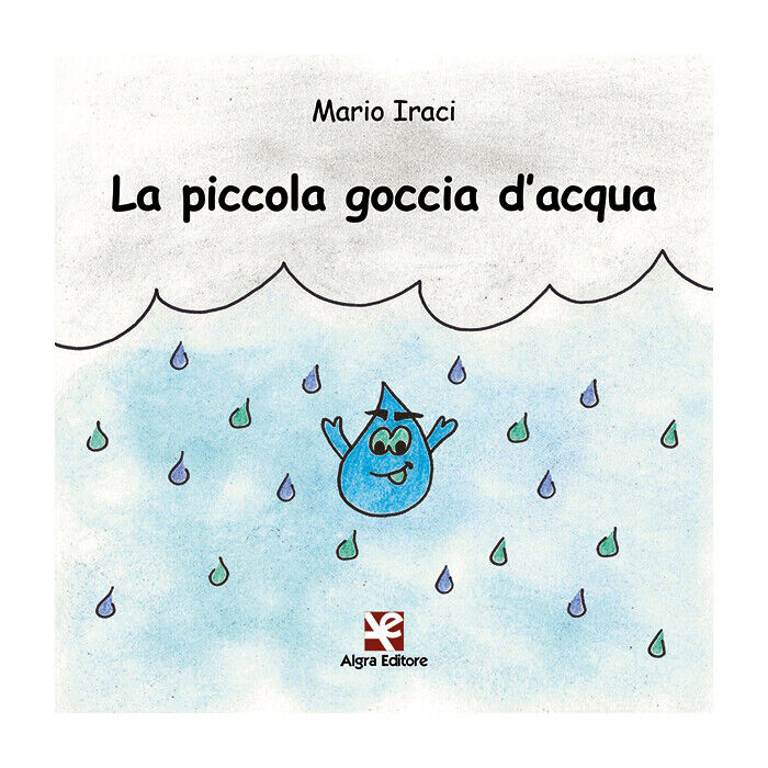 La piccola goccia d'acqua  di Mario Iraci,  2020,  Algra Editore libro usato
