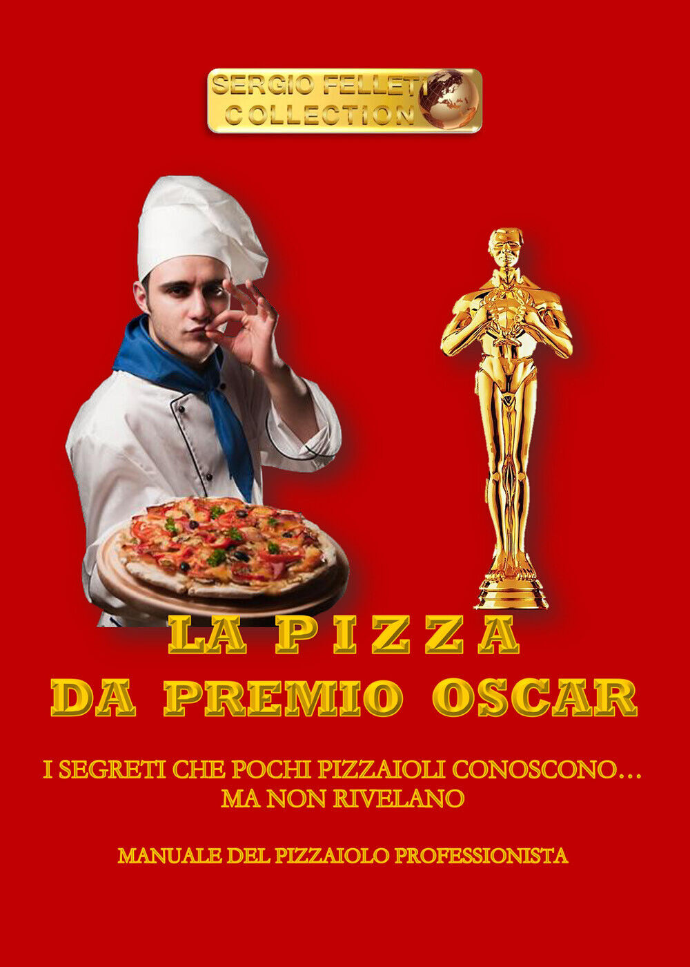 La pizza da Premio Oscar - Sergio Felleti,  2019,  Youcanprint libro usato
