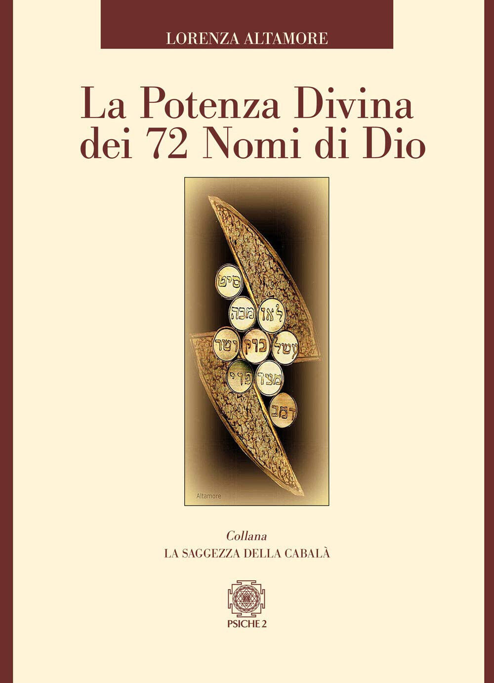 La potenza divina dei 72 nomi di Dio - Lorenza Altamore - Psiche 2, 2020 libro usato