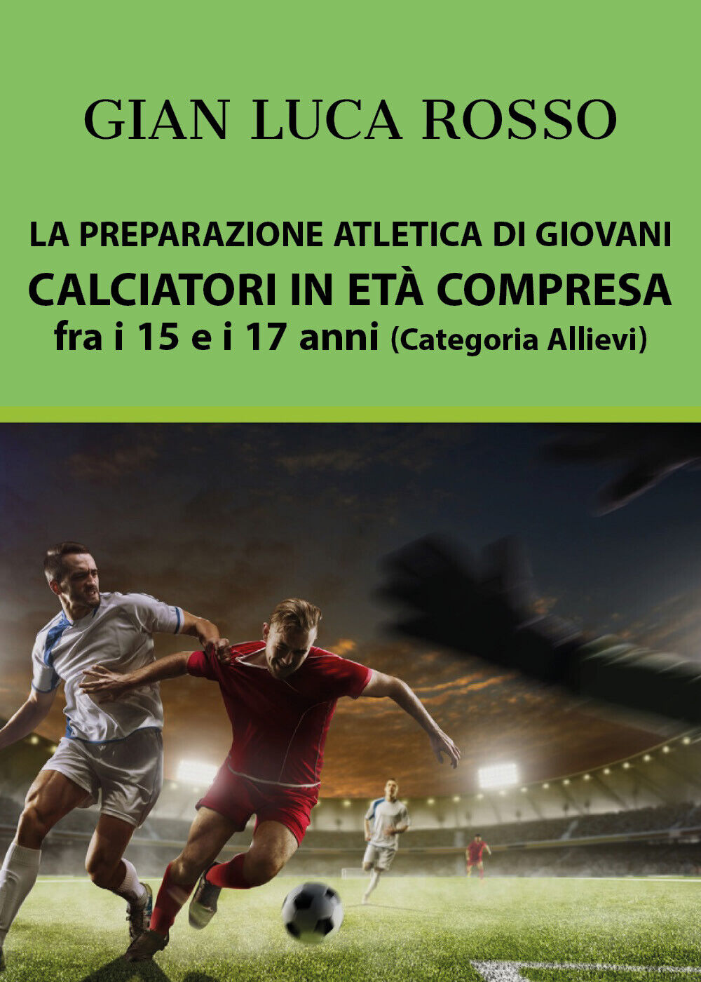 La preparazione atletica (Categoria Allievi) - Gian Luca Rosso,  Youcanprint libro usato