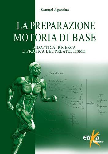 La preparazione motoria di base - Samuel Agostino, Elika, 2021 libro usato