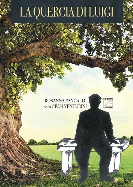 La quercia di Luigi di Rosanna Pancaldi, Giusi Venturini, 2019, Edizioni03 libro usato