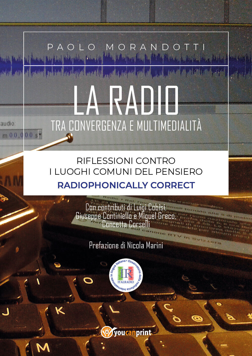 La radio tra convergenza e multimedialit? - Paolo Morandotti,  2017,  Youcanprin libro usato