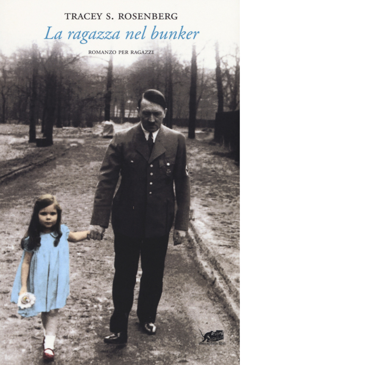 La ragazza nel bunker di Tracey S. Rosenberg,  2017,  Atmosphere Libri libro usato