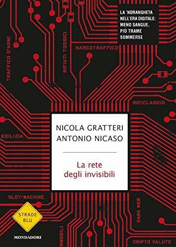 La rete degli invisibili di Nicola Gratteri, Antonio Nicaso,  2019,  Mondadori libro usato