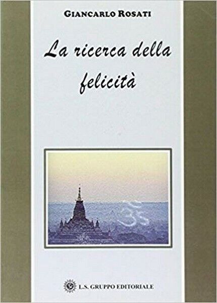 La ricerca della felicit?, di Giancarlo Rosati,  2019,  Om Edizioni - ER libro usato