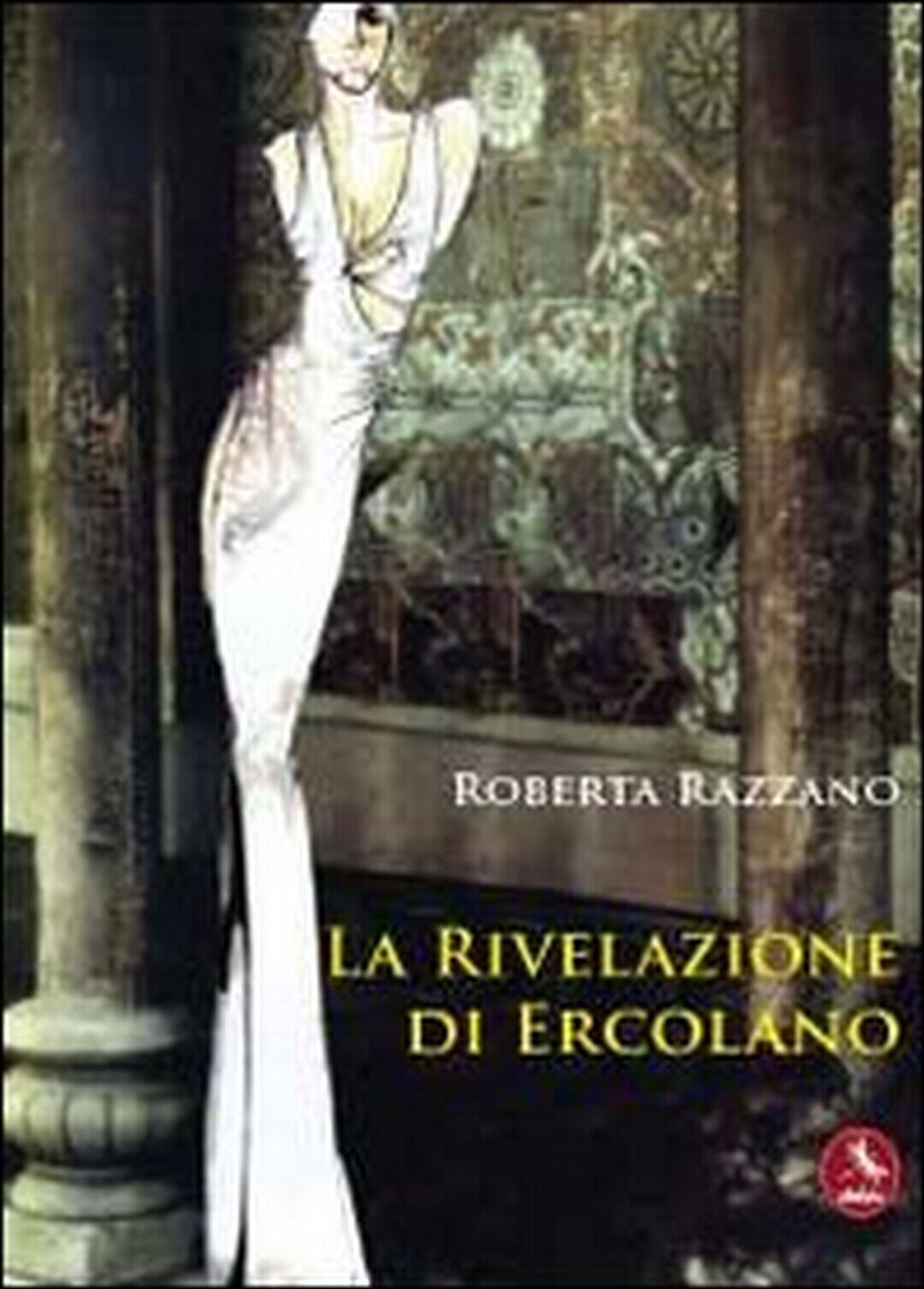 La rivelazione di Ercolano  di Roberta Razzano,  2012,  Libellula Edizioni libro usato