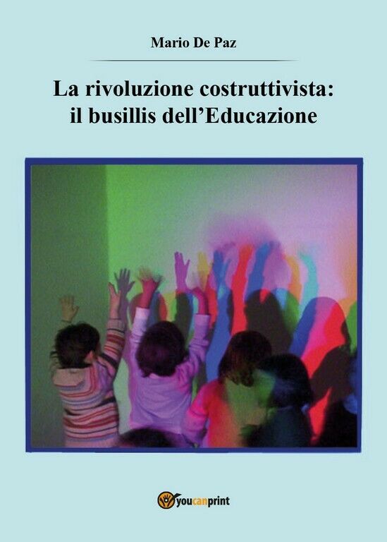 La rivoluzione costruttivista: il busillis delL'Educazione  di Mario De Paz,  20 libro usato