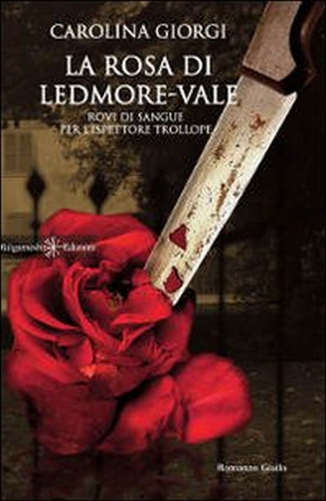 La rosa di Ledmore Vale. Rovi di sangue per L'ispettore Trollope  di Carolina G. libro usato
