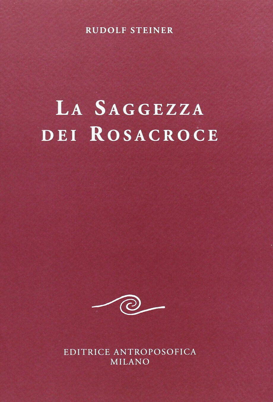 La saggezza dei rosacroce - Rudolf Steiner - Antroposofica, 2009 libro usato