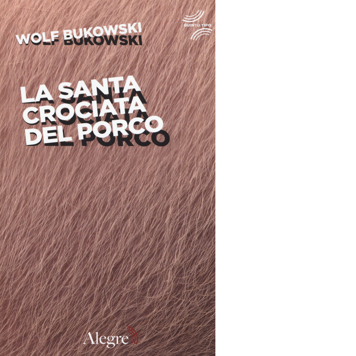 La santa crociata del porco di Wolf Bukowski - Edizioni Alegre, 2017 libro usato
