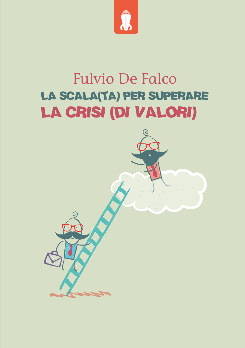 La scala(ta) per superare la crisi(di valori) di Fulvio De Falco,  2022,  Youcan libro usato