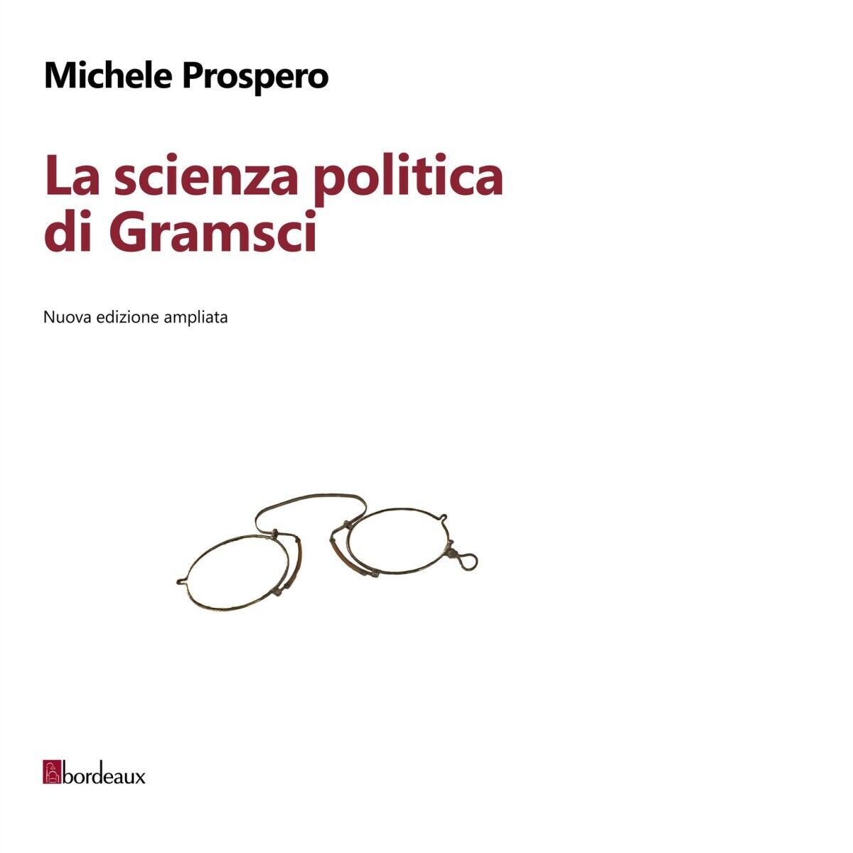 La scienza politica di Gramsci di Michele Prospero, 2017, Bordeaux libro usato