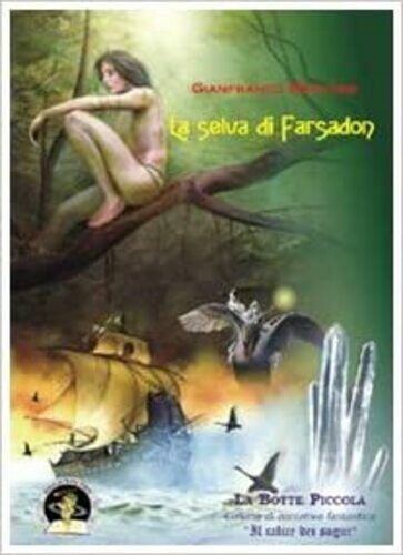 La selva di Farsadon di Gianfranco Briatore, 2009, Edizioni Della Vigna libro usato