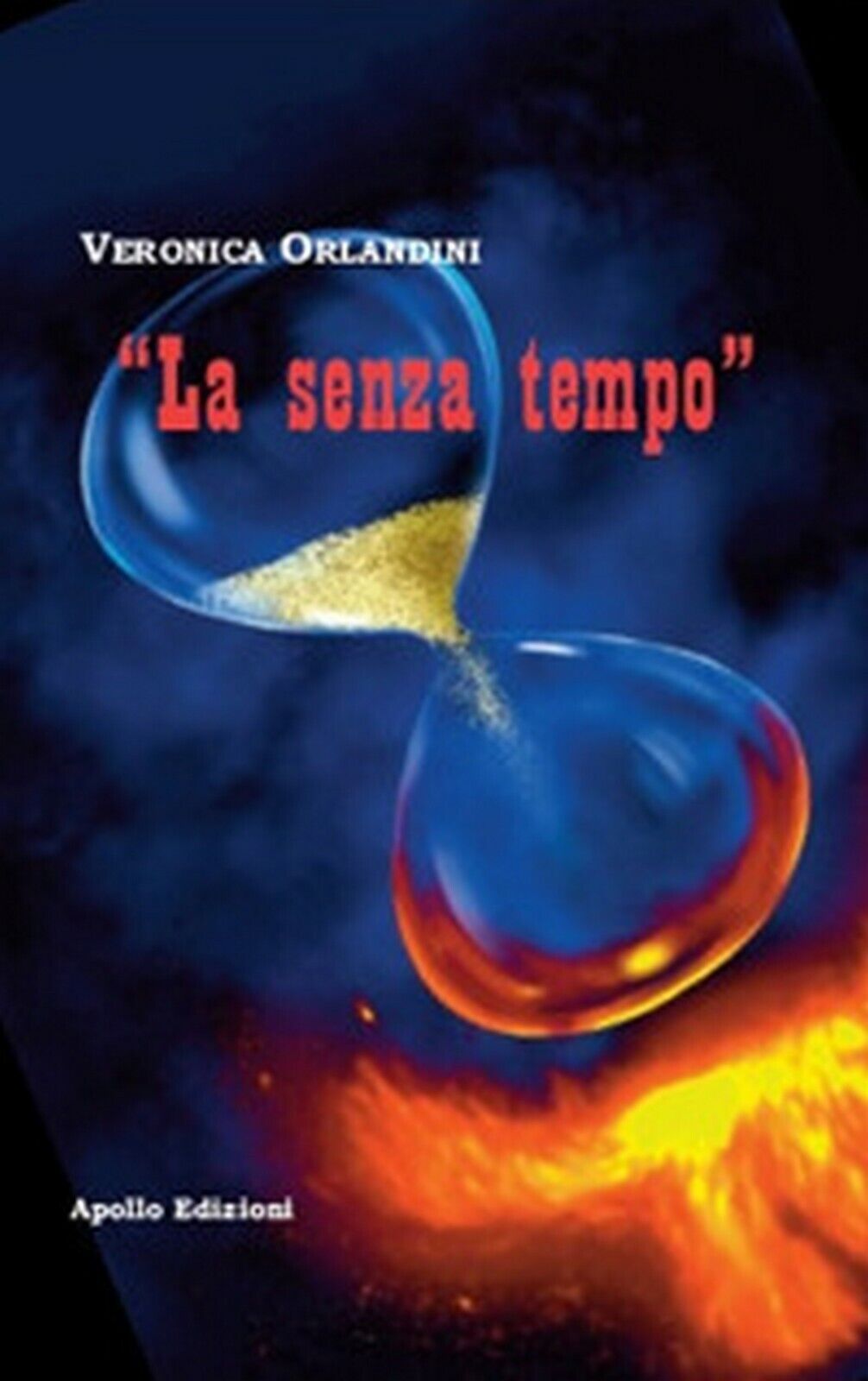 La senza tempo  di Veronica Orlandini,  2018,  Apollo Edizioni libro usato