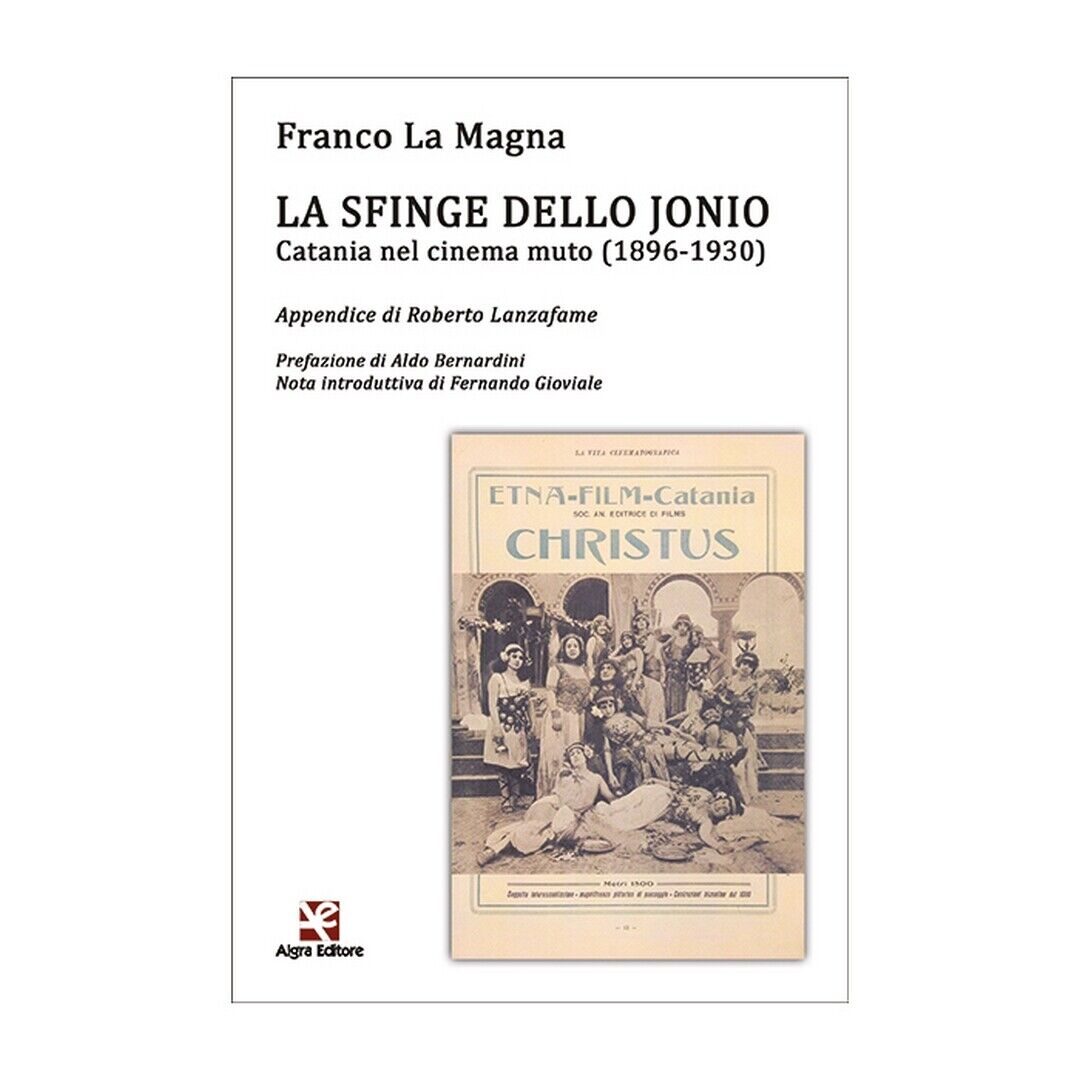 La sfinge dello Jonio. Catania nel cinema muto (1896-1930)  di Franco La Magna libro usato