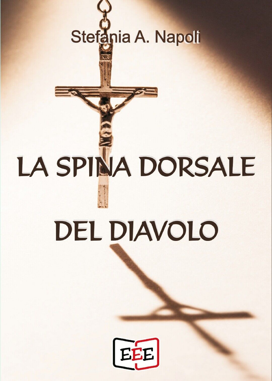 La spina dorsale del diavolo  di Stefania A. Napoli,  2020,  Eee - Edizioni libro usato