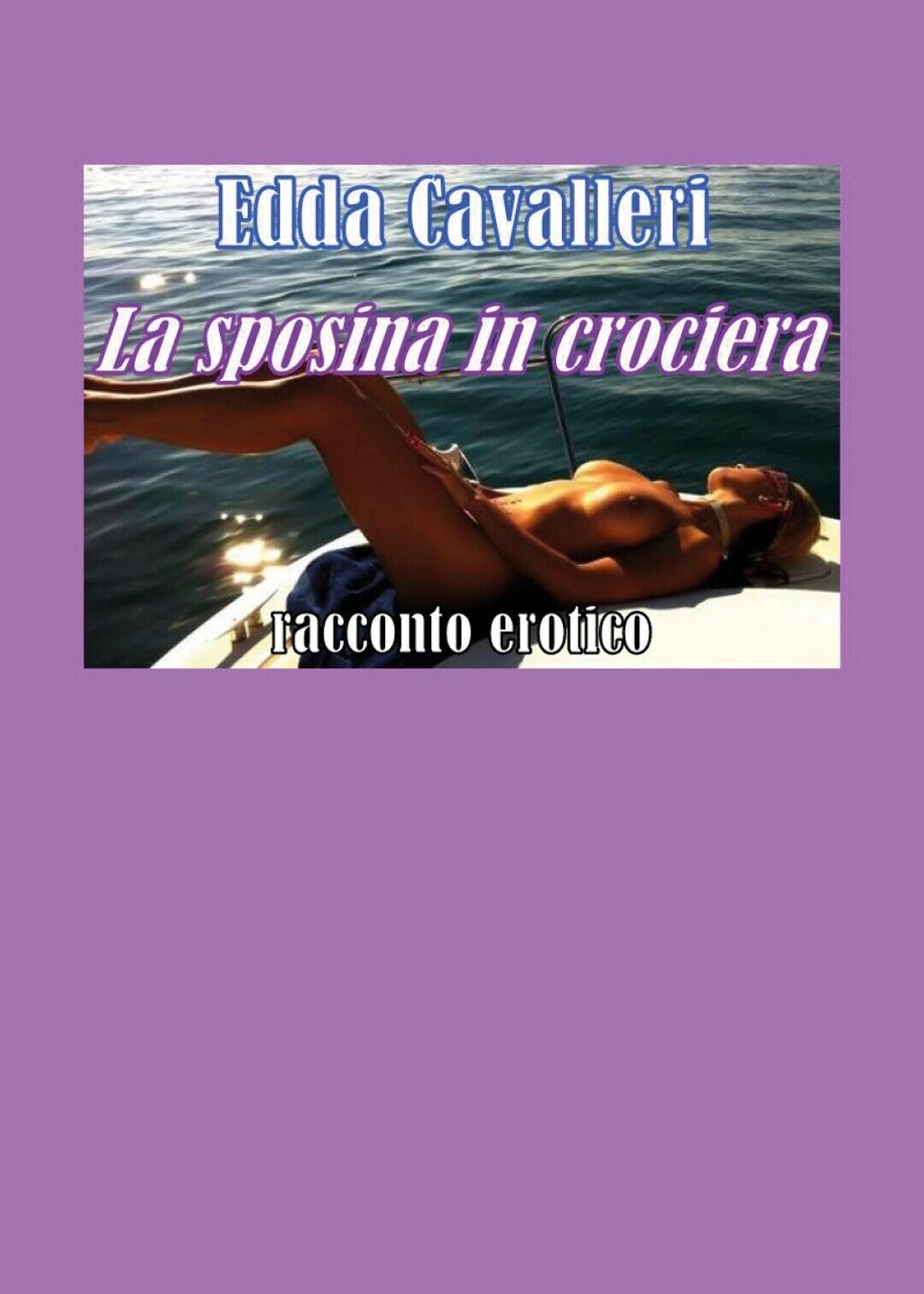 La sposina in crociera  di Edda Cavalleri,  2019,  Youcanprint libro usato