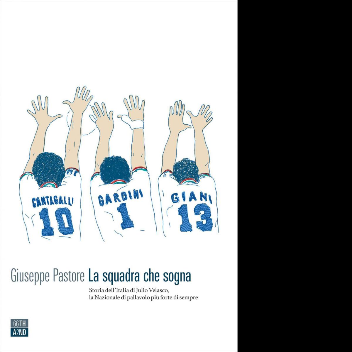 La squadra che sogna. Storia delL'Italia di Velasco di Giuseppe Pastore,  2020,  libro usato