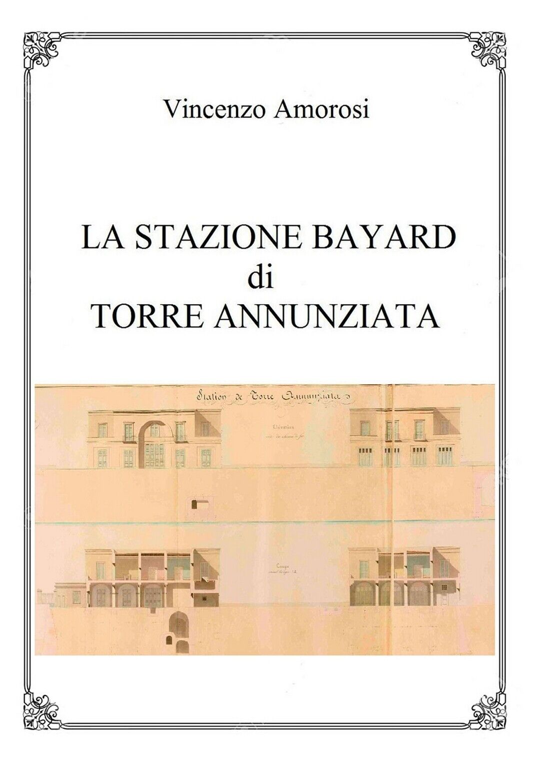 La stazione Bayard di Torre Annunziata  di Vincenzo Amorosi,  2018,  Youcanprint libro usato