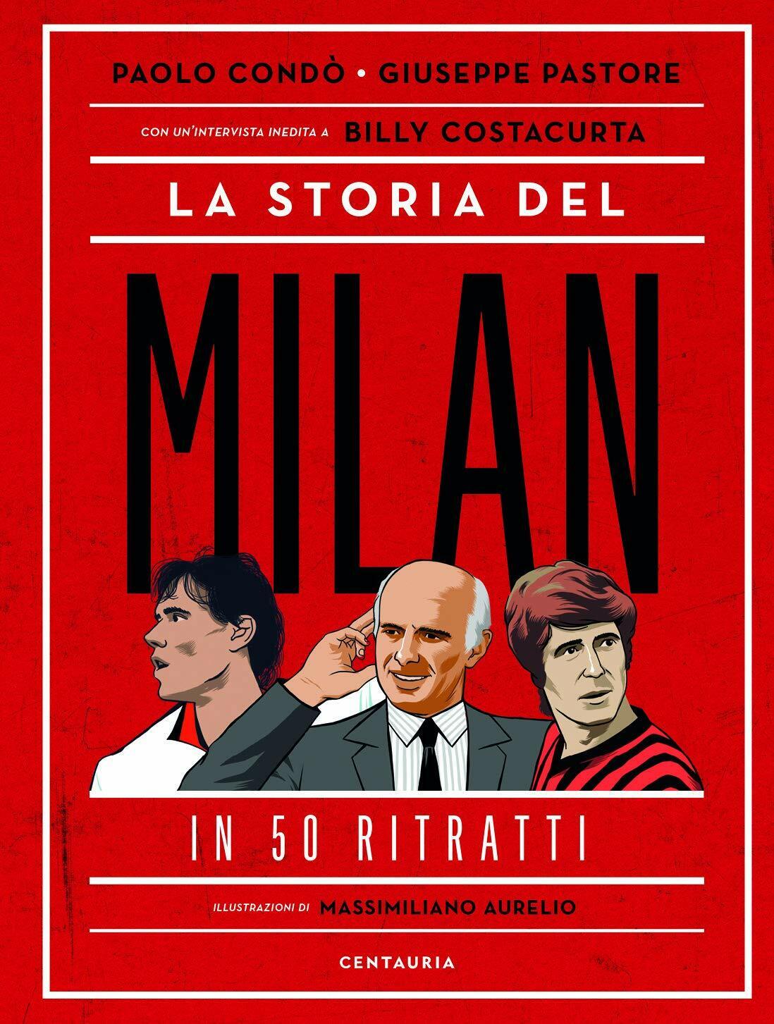 La storia del Milan in 50 ritratti - Paolo Cond?, Giuseppe Pastore - 2020 libro usato