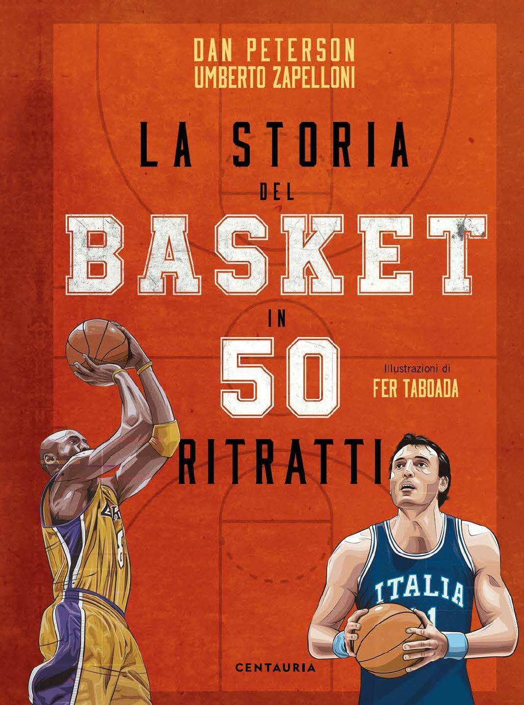 La storia del basket in 50 ritratti - Dan Peterson, Umberto Zapelloni - 2021 libro usato