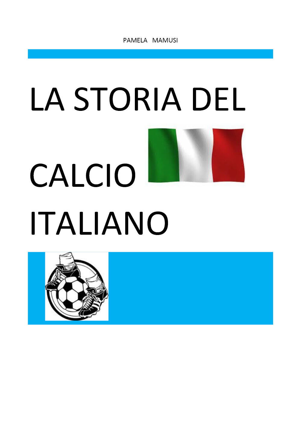 La storia del calcio italiano di Pamela Mamusi,  2020,  Youcanprint libro usato