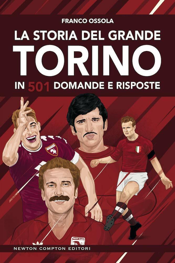 La storia del grande Torino in 501 domande e risposte - Franco Ossola - 2019 libro usato