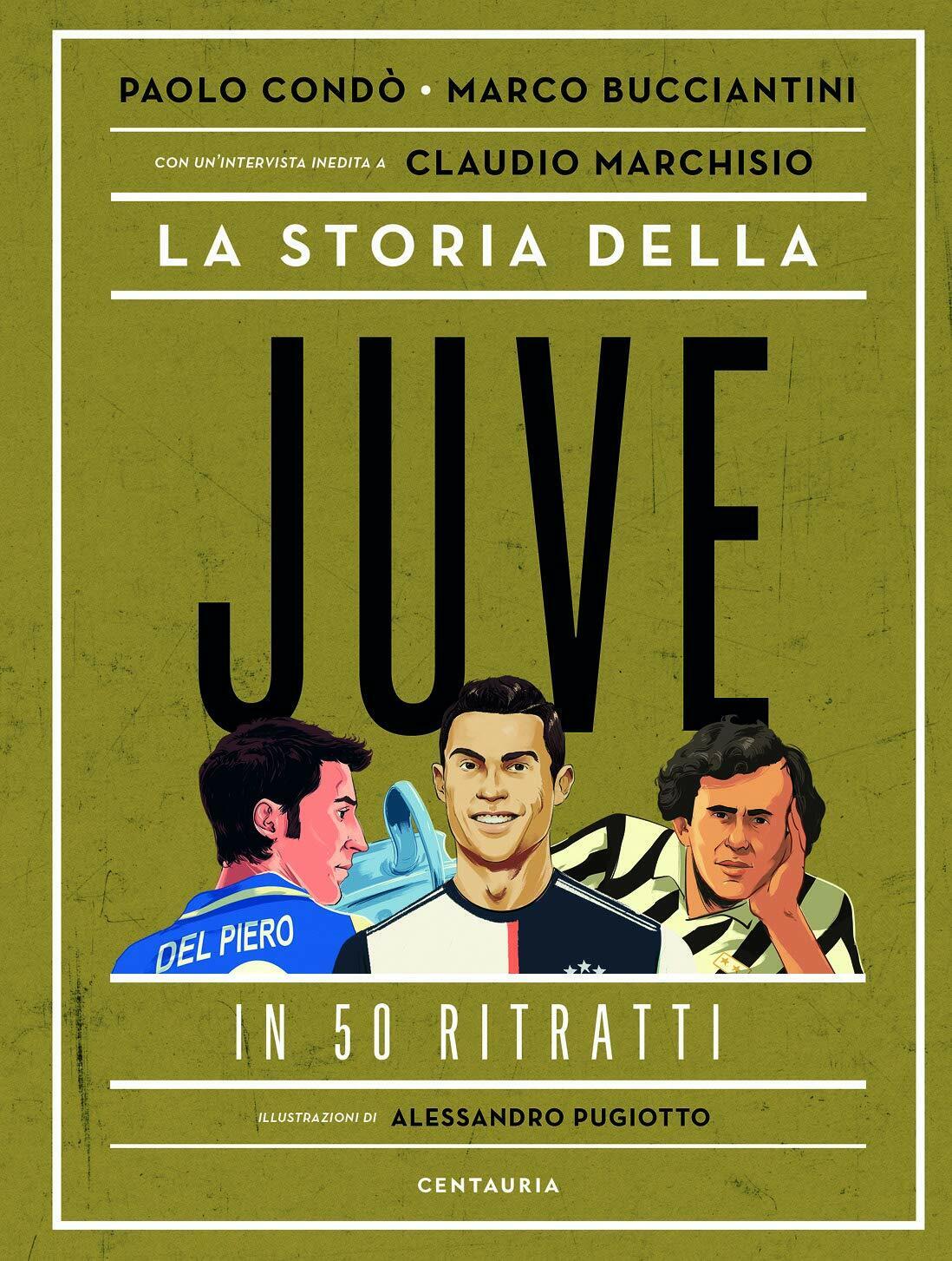 La storia della Juve in 50 ritratti - Paolo Cond?, Marco Bucciantini - 2020 libro usato