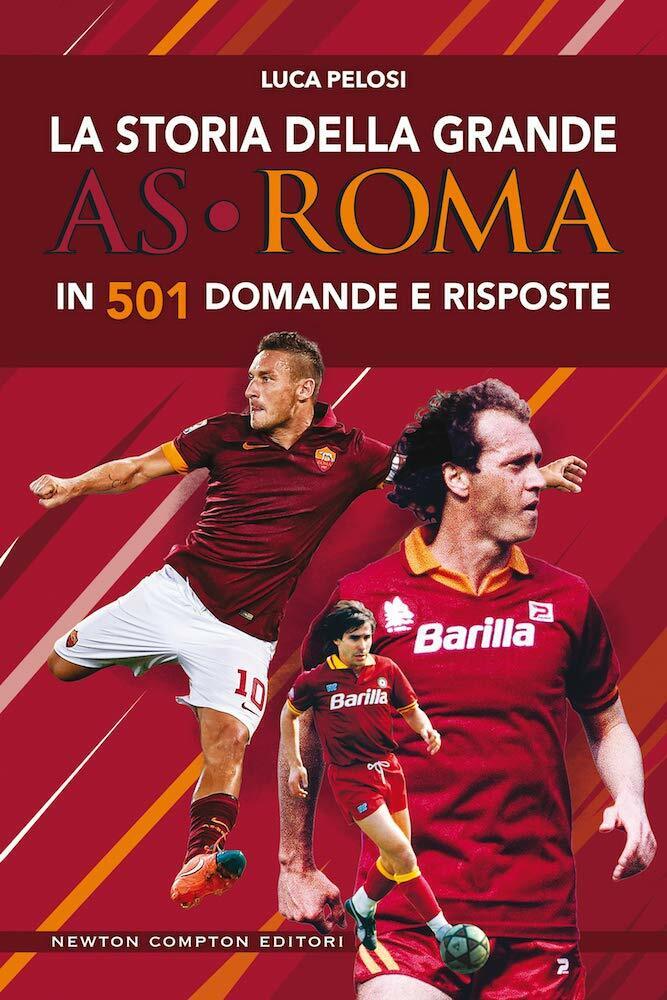 La storia della grande AS Roma in 501 domande e risposte - Luca Pelosi, 2019 libro usato