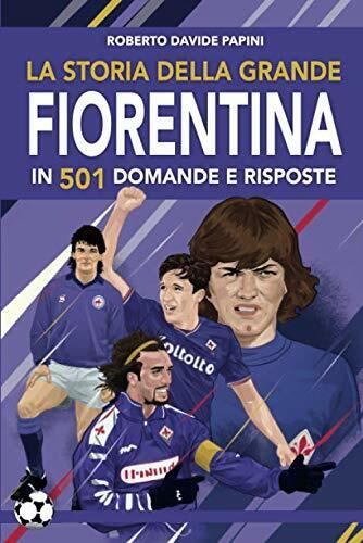 La storia della grande Fiorentina in 501 domande e risposte - Papini, 2019 libro usato