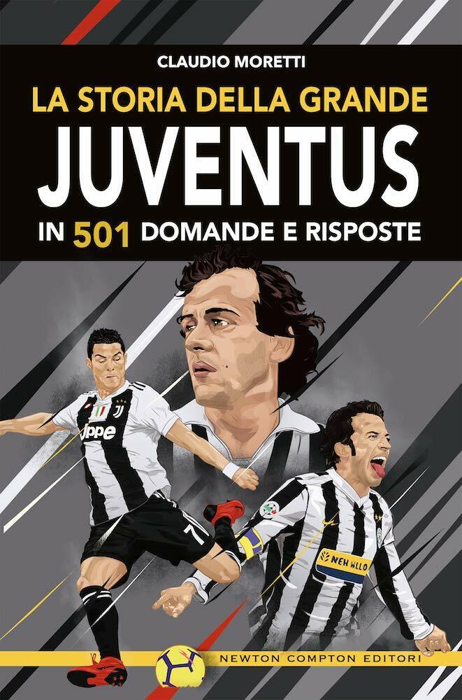 La storia della grande Juventus in 501 domande risposte - Claudio Moretti -2019 libro usato
