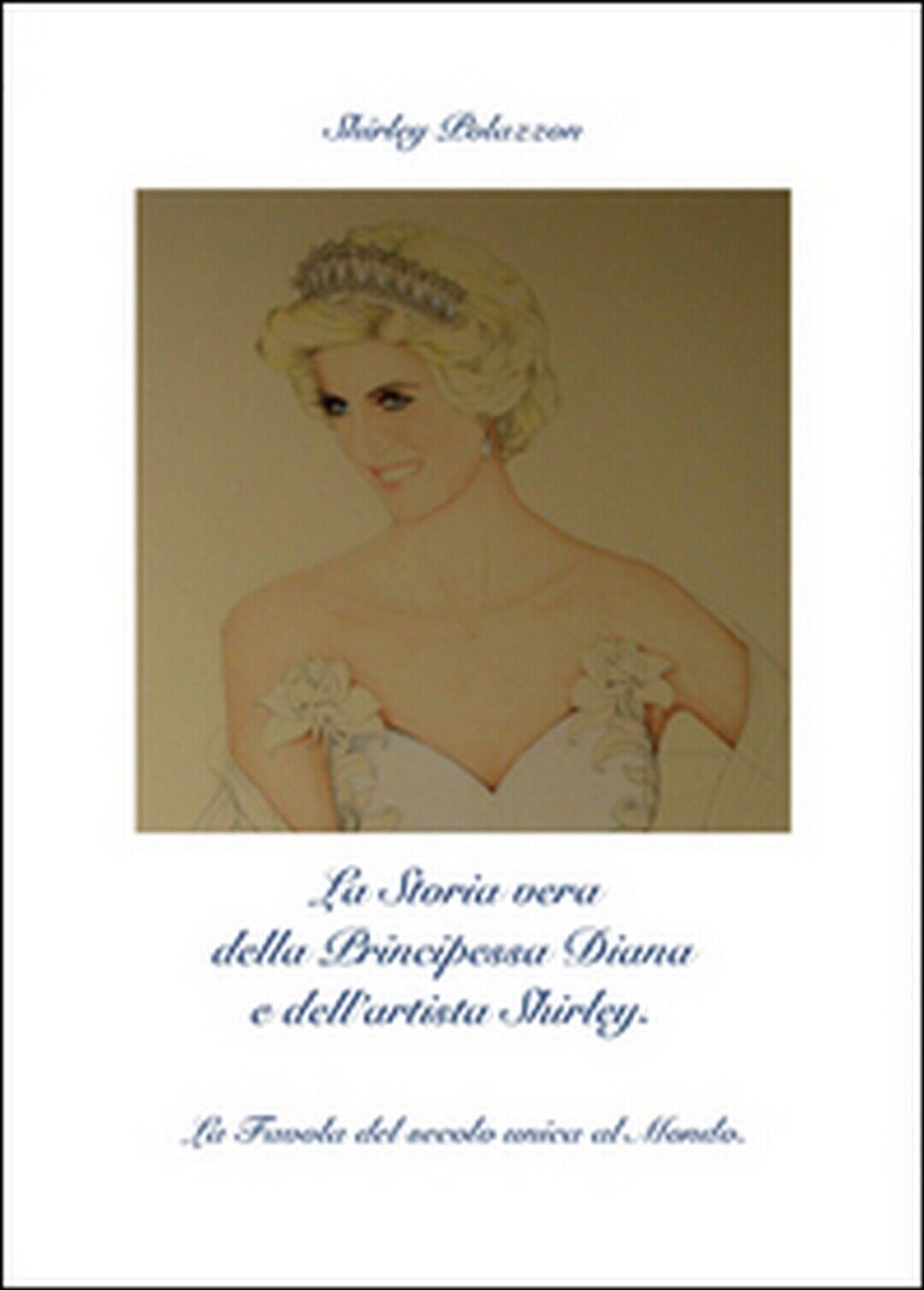 La storia vera della principessa Diana e delL'artista Shirley (S. Polazzon) libro usato