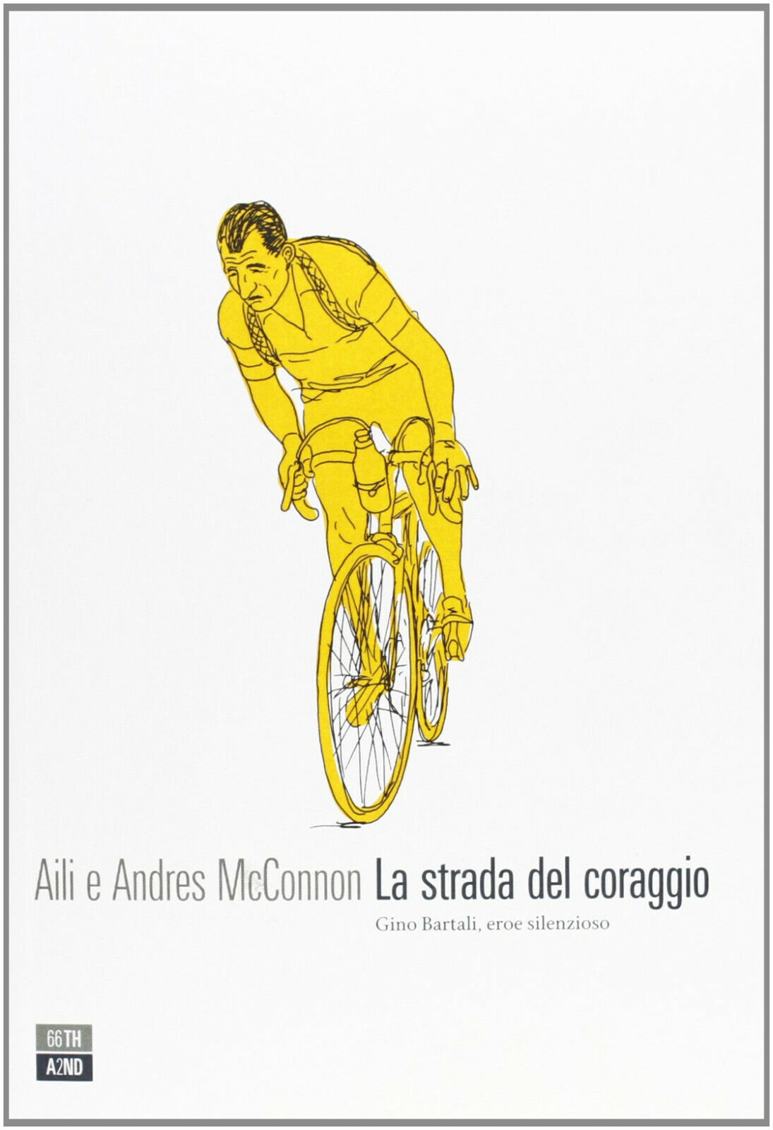 La strada del coraggio - Aili McConnon, Andres McConnon - 66thand2nd, 2013 libro usato