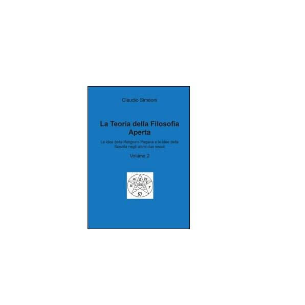 La teoria della filosofia aperta Vol.2 - Claudio Simeoni,  2015,  Youcanprint libro usato