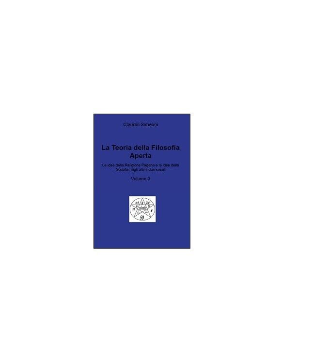 La teoria della filosofia aperta Vol.3 -Claudio Simeoni,  2015,  Youcanprint libro usato