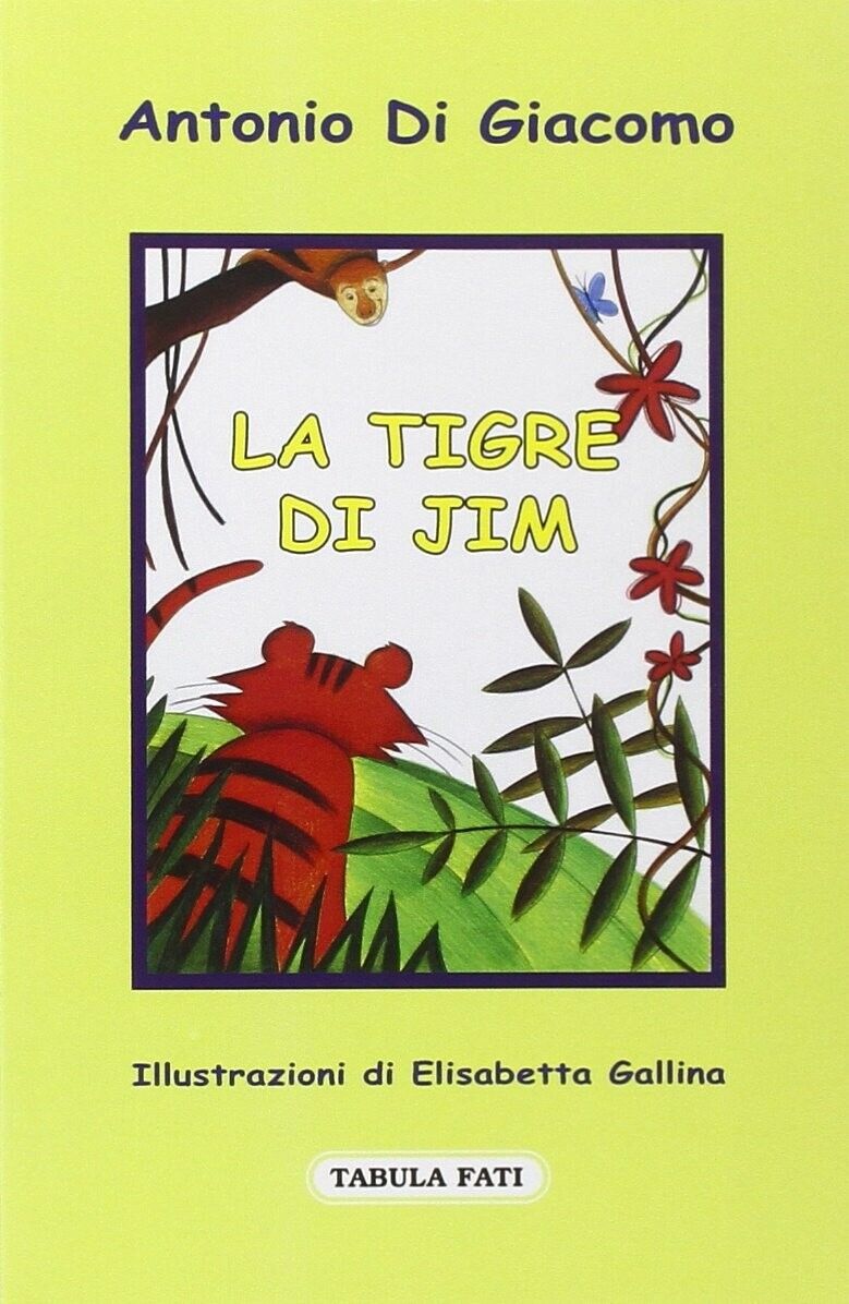 La tigre di Jim di Antonio Di Giacomo, 2011, Tabula Fati libro usato