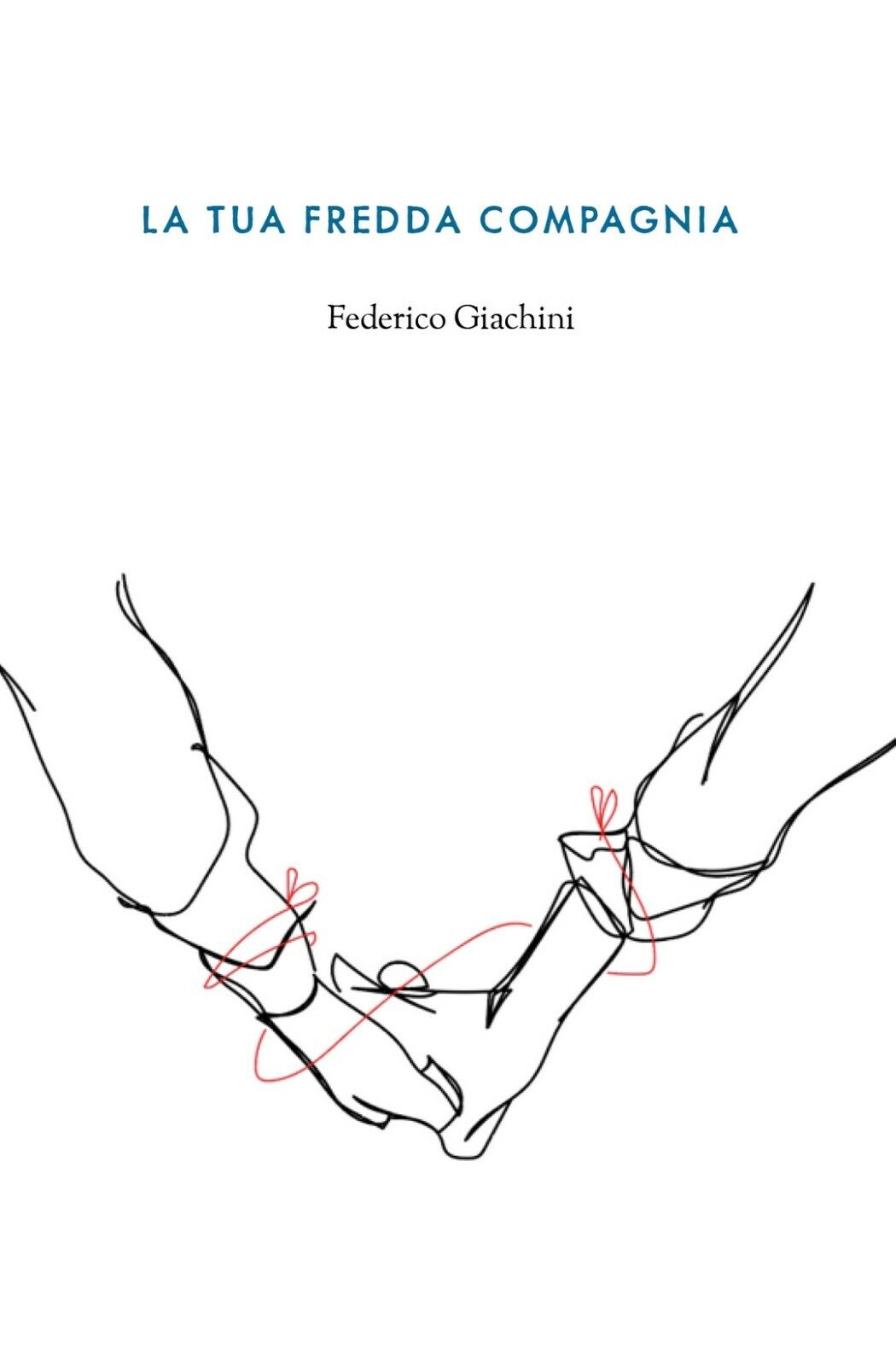 La tua fredda compagnia  di Federico Giachini,  2019,  Youcanprint libro usato