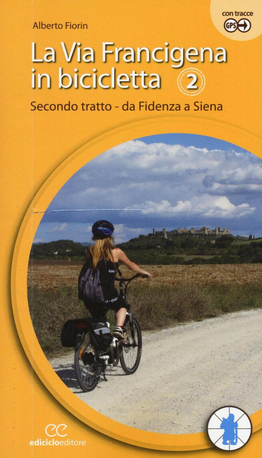La via Francigena in bicicletta 2 - Alberto Fiorin - Ediciclo, 2016 libro usato