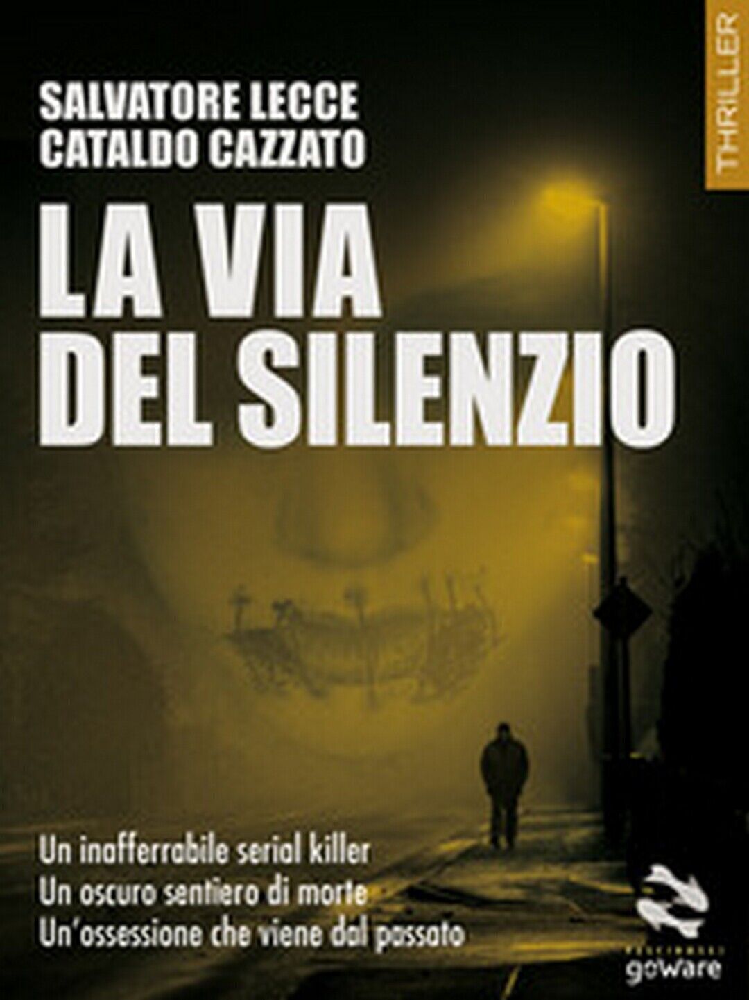La via del silenzio  di Salvatore Lecce, Cataldo Cazzato,  2018,  Goware libro usato