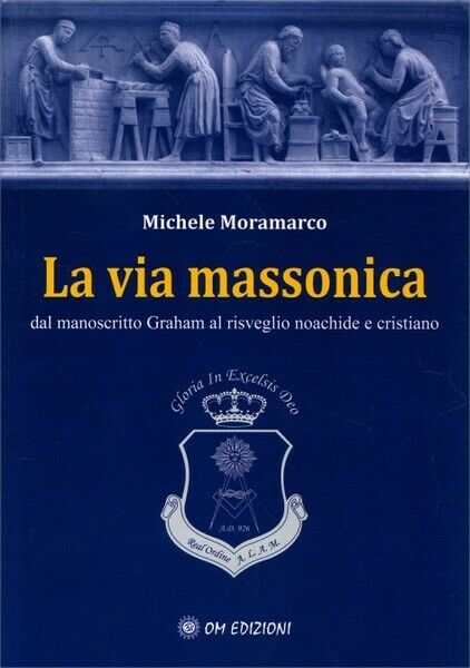 La via massonica, di Michele Moramarco,  2019,  Om Edizioni - ER libro usato