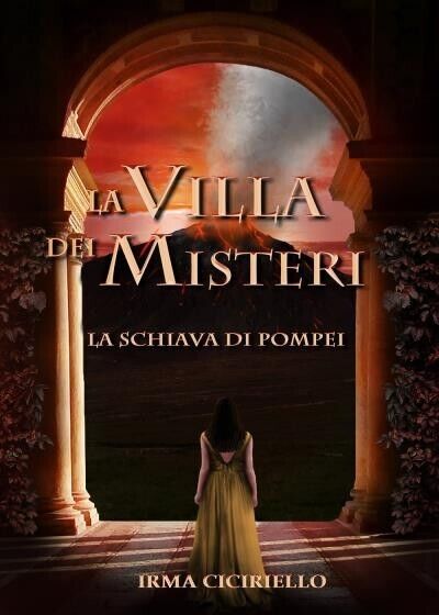 La villa dei Misteri. La schiava di Pompei di Irma Ciciriello, 2022, Youcanpr libro usato
