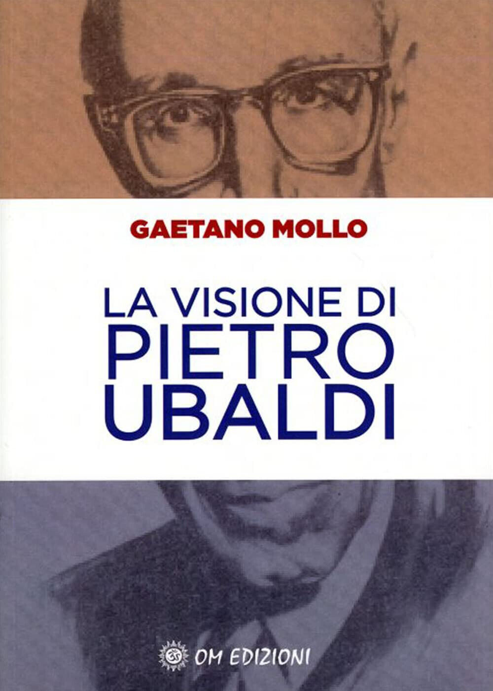 La visione di Pietro Ubaldi - Gaetano Mollo - OM, 2022 libro usato
