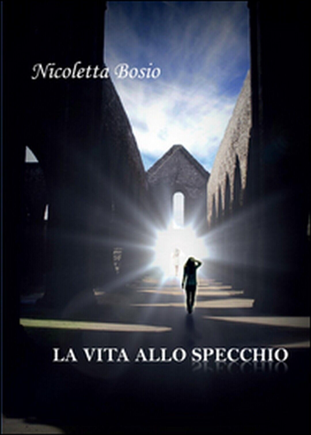 La vita allo specchio  di Nicoletta Bosio,  2015,  Youcanprint libro usato